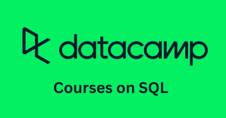 Discover the Top Datacamp Courses for Mastering SQL in 2023: Your Complete Guide